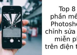 Top 8 phần mềm Photoshop chỉnh sửa ảnh miễn phí trên điện thoại